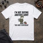 I'm Not Buying Another Army T-Shirt - Image 2