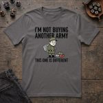 I'm Not Buying Another Army T-Shirt - Image 5