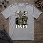 Just One More Unit T-Shirt