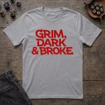 Grim, Dark & Broke T-Shirt - Image 4