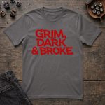 Grim, Dark & Broke T-Shirt - Image 3