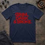 Grim, Dark & Broke T-Shirt - Image 5