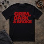 Grim, Dark & Broke T-Shirt - Image 5