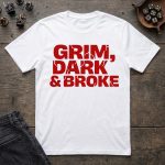 Grim, Dark & Broke T-Shirt - Image 2