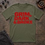 Grim, Dark & Broke T-Shirt - Image 6