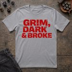 Grim, Dark & Broke T-Shirt - Image 4
