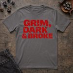 Grim, Dark & Broke T-Shirt - Image 3