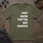 They Know They’re Not Painted T-Shirt - Image 5
