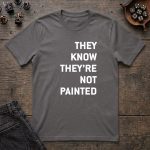 They Know They’re Not Painted T-Shirt - Image 2