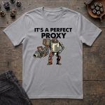 It's a Perfect Proxy T-Shirt - Image 3