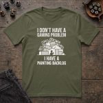"I Don't Have a Gaming Problem I Have a Painting Backlog" T-Shirt - Image 2