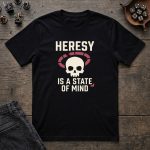 Heresy Is a State of Mind T-Shirt