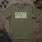 My Retirement Plan Is More Miniatures T-Shirt - Image 5