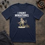 I Paint Miniatures T-Shirt - Image 5