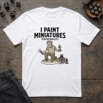 I Paint Miniatures T-Shirt - Image 2