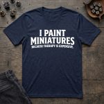 I Paint Miniatures Because Therapy Is Expensive T-Shirt - Image 5