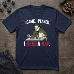 I Came, I Played, I Need a Nap T-Shirt