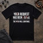 Your Request Has Been Denied T-Shirt - Image 4