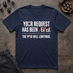 Your Request Has Been Denied T-Shirt - Image 5