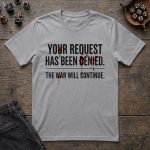 Your Request Has Been Denied T-Shirt - Image 3