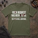 Your Request Has Been Denied T-Shirt - Image 6
