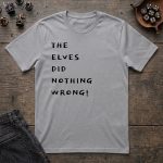 The Elves Did Nothing Wrong T-Shirt - Image 4