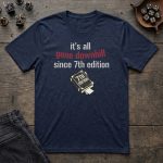 It's All Gone Downhill Since 7th Edition T-Shirt - Image 5
