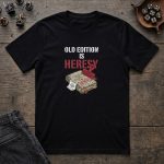 Old Edition Is Heresy T-Shirt - Image 4