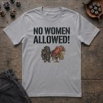 No Women Allowed T-Shirt