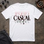 It's Just A Casual Game T-Shirt