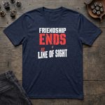 Friendship Ends At Line Of Sight T-Shirt