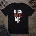 Dice Hate Me T-Shirt